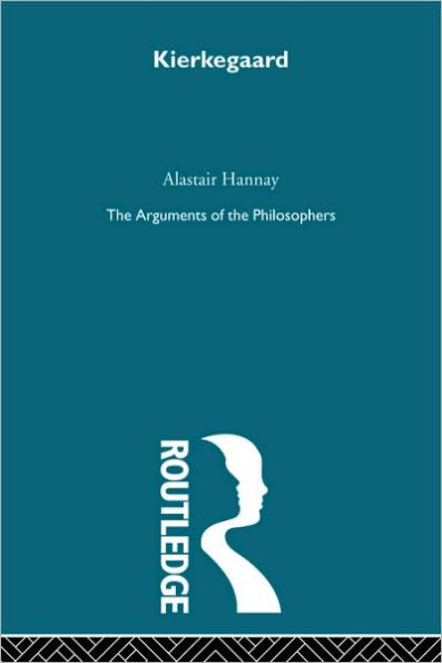 Kierkegaard: The Arguments of the Philosophers / Edition 1