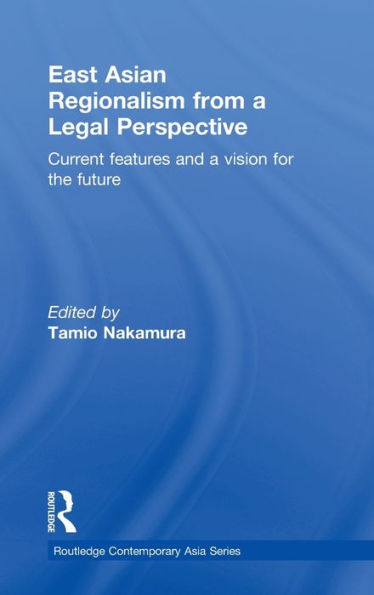 East Asian Regionalism from a Legal Perspective: Current features and a vision for the future / Edition 1