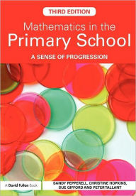 Title: Mathematics in the Primary School: A Sense of Progression / Edition 3, Author: Sandy Pepperell