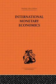Title: International Monetary Economics / Edition 1, Author: Fritz Machlup