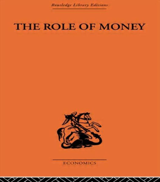 The Role of Money: What it Should Be, Contrasted with Has Become