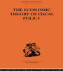 The Economic Theory of Fiscal Policy / Edition 1