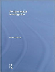 Title: Archaeological Investigation, Author: Martin Carver