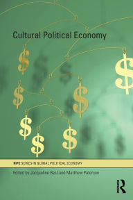 Title: Cultural Political Economy / Edition 1, Author: Jacqueline Best