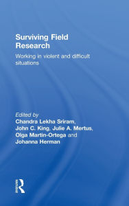 Title: Surviving Field Research: Working in Violent and Difficult Situations / Edition 1, Author: Chandra Lekha Sriram