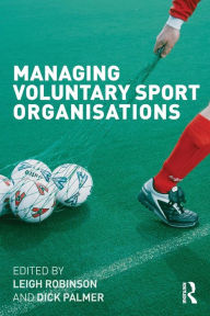 Title: Managing Voluntary Sport Organizations, Author: Leigh Robinson