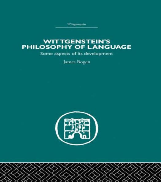 Wittgenstein's Philosophy of Language: Some Aspects its Development