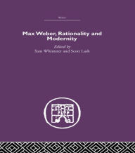 Title: Max Weber, Rationality and Modernity, Author: Sam Whimster