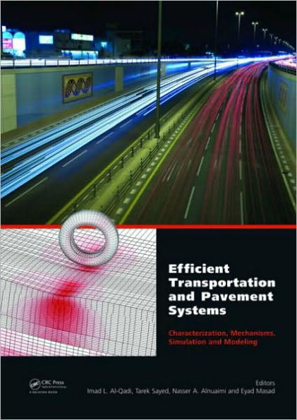 Efficient Transportation and Pavement Systems: Characterization, Mechanisms, Simulation, and Modeling / Edition 1