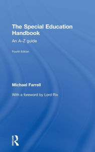 Title: The Special Education Handbook: An A-Z Guide / Edition 4, Author: Michael Farrell