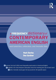 Title: A Frequency Dictionary of Contemporary American English: Word Sketches, Collocates and Thematic Lists / Edition 1, Author: Mark Davies