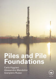 Title: Piles and Pile Foundations / Edition 1, Author: Carlo Viggiani