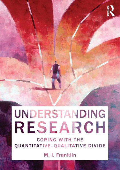 Understanding Research: Coping with the Quantitative - Qualitative Divide / Edition 1