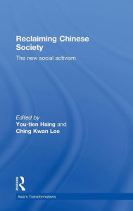 Title: Reclaiming Chinese Society: The New Social Activism / Edition 1, Author: You-tien Hsing