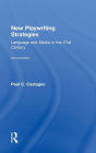 New Playwriting Strategies: Language and Media in the 21st Century / Edition 2