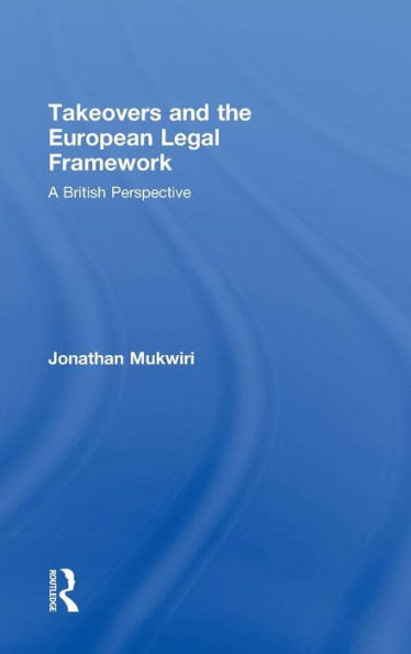 Takeovers and the European Legal Framework: A British Perspective / Edition 1