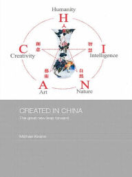 Title: Created in China: The Great New Leap Forward, Author: Michael Keane