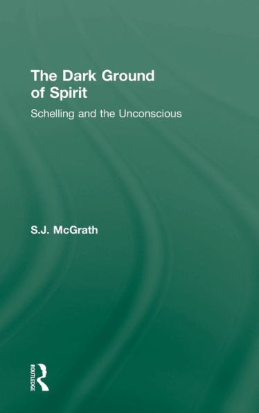 the Dark Ground of Spirit: Schelling and Unconscious