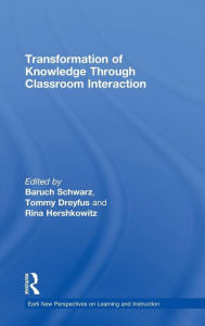 Title: Transformation of Knowledge through Classroom Interaction / Edition 1, Author: Baruch Schwarz