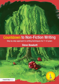 Title: Countdown to Non-Fiction Writing: Step by Step Approach to Writing Techniques for 7-12 Years, Author: Steve Bowkett