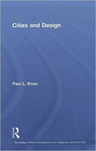 Title: Cities and Design / Edition 1, Author: Paul L. Knox