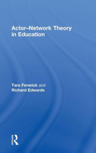 Title: Actor-Network Theory in Education / Edition 1, Author: Tara Fenwick