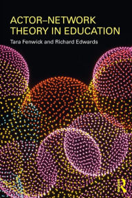 Title: Actor-Network Theory in Education / Edition 1, Author: Tara Fenwick