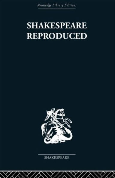 Shakespeare Reproduced: The text history and ideology
