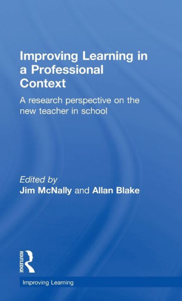 Improving Learning in a Professional Context: A Research Perspective on the New Teacher in School / Edition 1