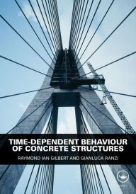 Title: Time-Dependent Behaviour of Concrete Structures / Edition 1, Author: Raymond Ian Gilbert