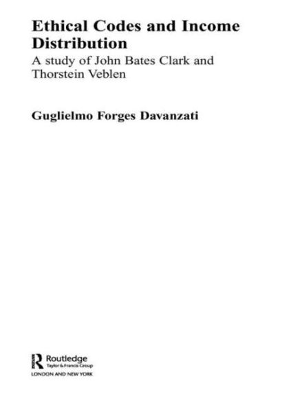 Ethical Codes and Income Distribution: A Study of John Bates Clark and Thorstein Veblen