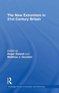 Title: The New Extremism in 21st Century Britain / Edition 1, Author: Roger Eatwell