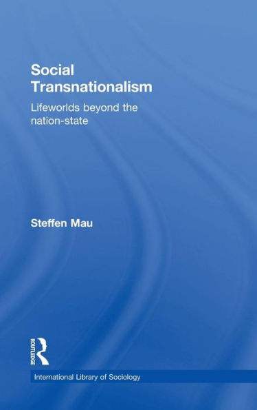 Social Transnationalism: Lifeworlds Beyond The Nation-State / Edition 1