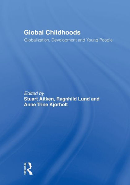 Global Childhoods: Globalization, Development and Young People