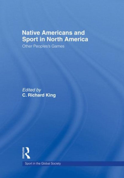 Native Americans and Sport North America: Other People's Games