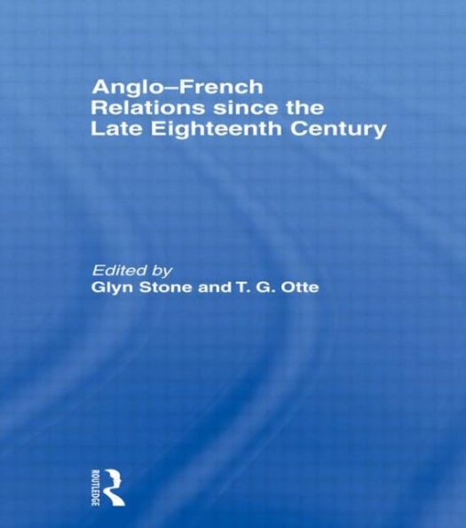 Anglo-French Relations since the Late Eighteenth Century