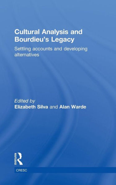Cultural Analysis and Bourdieu's Legacy: Settling Accounts and Developing Alternatives / Edition 1