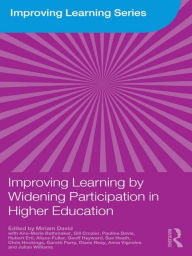 Title: Improving Learning by Widening Participation in Higher Education / Edition 1, Author: Miriam David