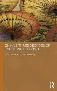 Title: China's Three Decades of Economic Reforms / Edition 1, Author: Xiaohui Liu