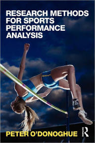 Title: Research Methods for Sports Performance Analysis / Edition 1, Author: Peter O'Donoghue