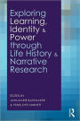 Exploring Learning, Identity and Power through Life History and Narrative Research / Edition 1