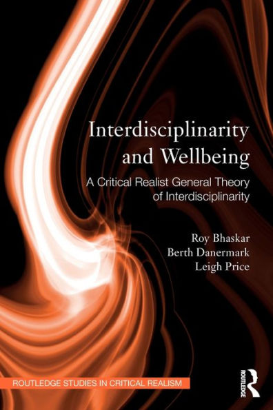 Interdisciplinarity and Wellbeing: A Critical Realist General Theory of