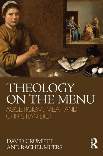 Theology on the Menu: Asceticism, Meat and Christian Diet / Edition 1