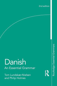 Title: Danish: An Essential Grammar / Edition 2, Author: Tom Lundskaer-Nielsen