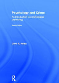 Title: Psychology and Crime: An Introduction to Criminological Psychology, Author: Clive R. Hollin