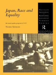 Title: Japan, Race and Equality: The Racial Equality Proposal of 1919 / Edition 1, Author: Naoko Shimazu