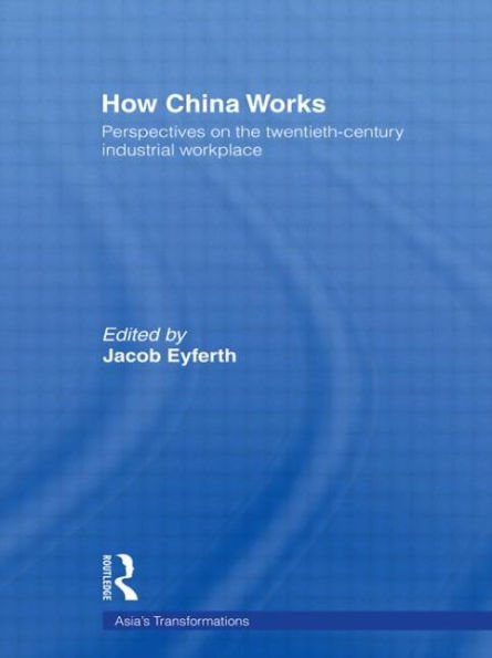 How China Works: Perspectives on the Twentieth-Century Industrial Workplace