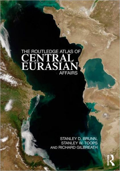 The Routledge Atlas of Central Eurasian Affairs / Edition 1