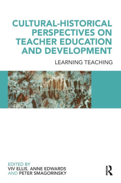 Cultural-Historical Perspectives on Teacher Education and Development: Learning Teaching / Edition 1