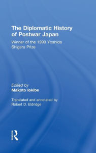 Title: The Diplomatic History of Postwar Japan / Edition 1, Author: Makoto Iokibe